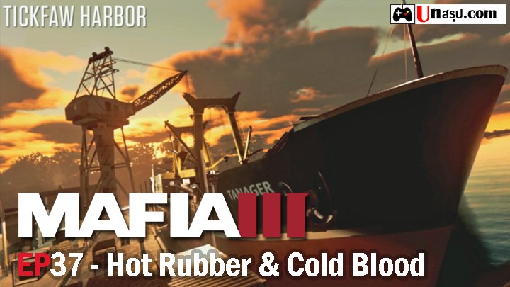 Mafia 3 – EP37 : Hot Rubber & Cold Blood